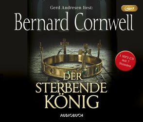 Der sterbende König (MP3-CD) von Andresen,  Gerd, Cornwell,  Bernard, Fell,  Karolina