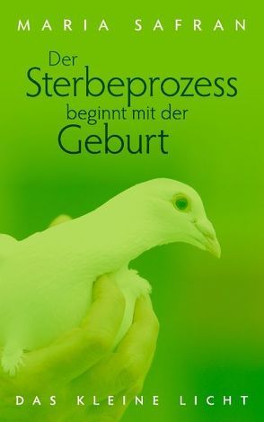 Der Sterbeprozess beginnt mit der Geburt von Safran,  Maria