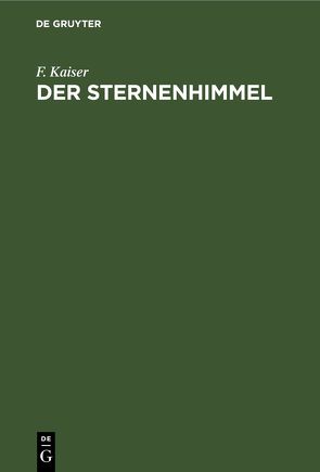Der Sternenhimmel von Encke,  J. F., Kaiser,  F., Schlegel,  Franz