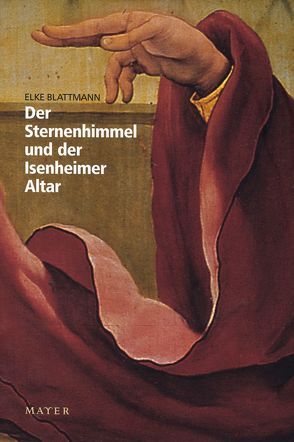 Der Sternenhimmel und der Isenheimer Altar von Blattmann,  Elke