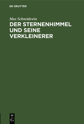 Der Sternenhimmel und seine Verkleinerer von Schneidewin,  Max