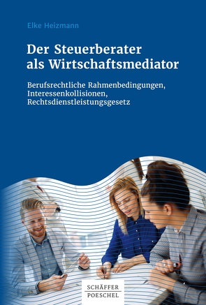 Der Steuerberater als Wirtschaftsmediator von Heizmann,  Elke