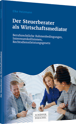 Der Steuerberater als Wirtschaftsmediator von Heizmann,  Elke