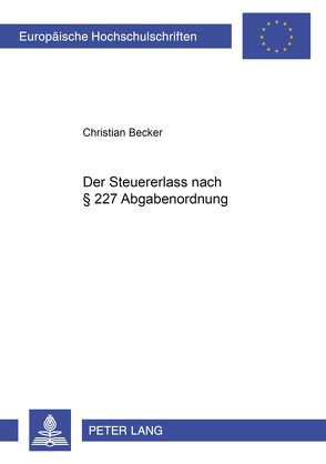 Der Steuererlaß nach § 227 Abgabenordnung von Becker,  Christian