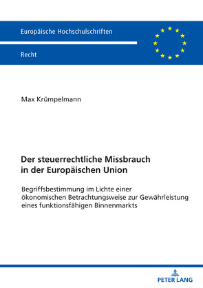 Der steuerrechtliche Missbrauch in der Europäischen Union von Krümpelmann,  Max