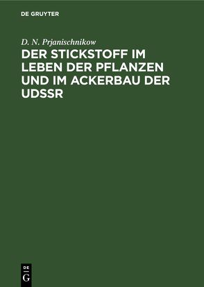 Der Stickstoff im Leben der Pflanzen und im Ackerbau der Udssr von Prjanischnikow,  D.N.