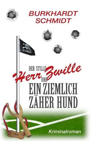 Der stille Herr Zwille und ein ziemlich zäher Hund von Schmidt,  Burkhardt