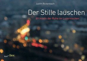 Der Stille lauschen von Rickenbach,  Judith