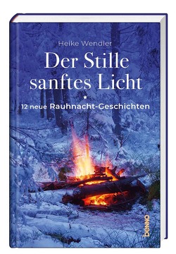 Der Stille sanftes Licht von Wendler,  Heike