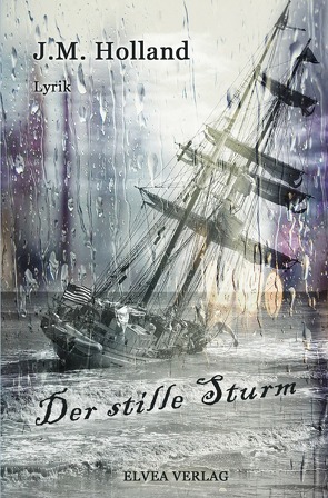 Der stille Sturm von Holland,  J.M., Verlag,  Elvea