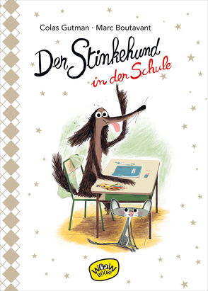 Der Stinkehund in der Schule von Boutavant,  Marc, Gutman,  Colas, Süßbrich,  Julia