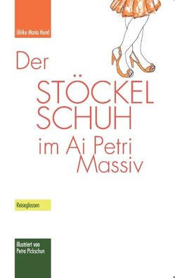 Der Stöckelschuh im Ai Petri Massiv von Hund,  Ulrike Maria