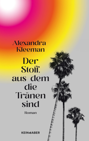 Der Stoff, aus dem die Tränen sind von Kleeman,  Alexandra, Kramer,  Anna-Christin, Sipeer,  Christiane