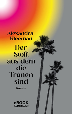 Der Stoff, aus dem die Tränen sind von Kleeman,  Alexandra, Kramer,  Anna-Christin, Sipeer,  Christiane