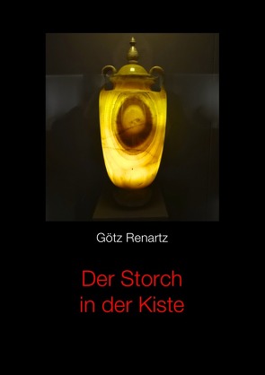 Der Storch in der Kiste von Renartz,  Götz