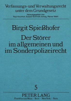 Der Störer im allgemeinen und im Sonderpolizeirecht von Spießhofer,  Birgit