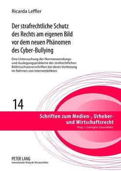 Der strafrechtliche Schutz des Rechts am eigenen Bild vor dem neuen Phänomen des Cyber-Bullying von Leffler,  Ricarda