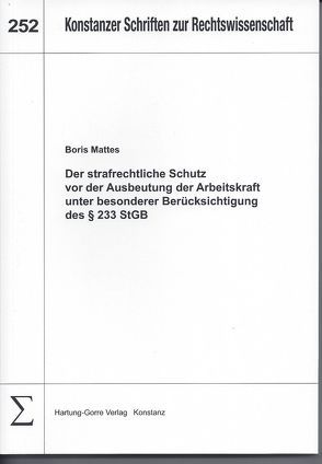 Der strafrechtliche Schutz vor der Ausbeutung der Arbeitskraft unter besonderer Berücksichtigung des § 233 StGB von Mattes,  Boris