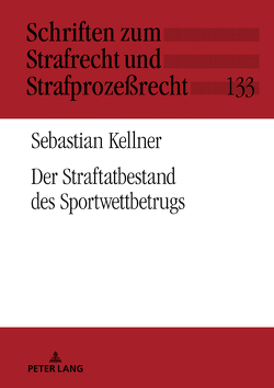 Der Straftatbestand des Sportwettbetrugs von Kellner,  Sebastian