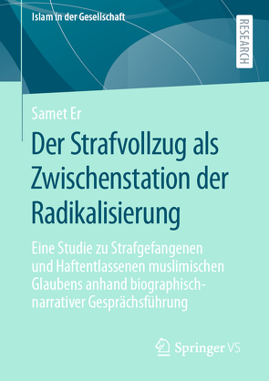 Der Strafvollzug als Zwischenstation der Radikalisierung von Er,  Samet