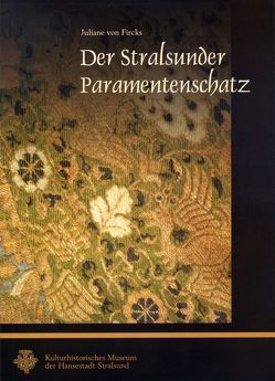 Der Stralsunder Paramentenschatz von Fircks,  Juliane von, Grudziecki,  Jutta, Grüger,  Andreas, Krentz,  Birgit, Magin,  Christine