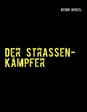 Der Straßenkämpfer von Hensel,  Bernd