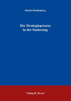 Der Strategieprozess in der Sanierung von Schellenberg,  Daniel