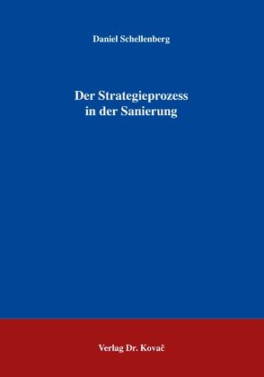 Der Strategieprozess in der Sanierung von Schellenberg,  Daniel