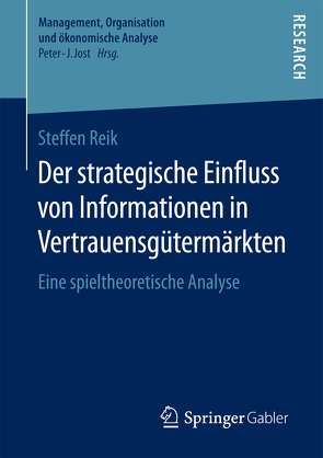 Der strategische Einfluss von Informationen in Vertrauensgütermärkten von Reik,  Steffen