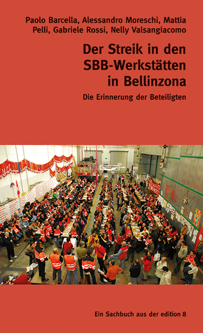 Der Streik in den SBB-Werkstätten in Bellinzona von Barcella,  Paolo, Graf,  Ruedi, Moreschi,  Alessandro, Pelli,  Mattia, Rechsteiner,  Paul, Rossi,  Gabriele, Valsangiacomo,  Nelly