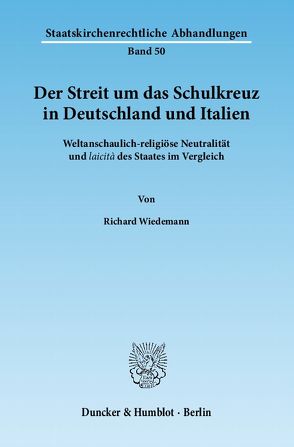 Der Streit um das Schulkreuz in Deutschland und Italien. von Wiedemann,  Richard