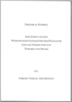 Der Streit um den Wissenschaftscharakter der Pädagogik und das Verhältnis von Theorie und Praxis von Kümmel,  Friedrich