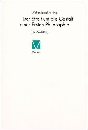 Der Streit um die Gestalt einer Ersten Philosophie von Jaeschke,  Walter