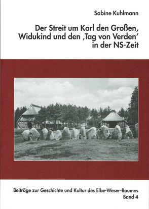 Der Streit um Karl den Großen, Widukind und den „Tag von Verden“ in der NS-Zeit von Kuhlmann,  Sabine