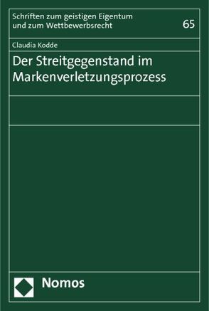 Der Streitgegenstand im Markenverletzungsprozess von Kodde,  Claudia