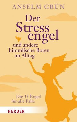 Der Stressengel und andere himmlische Boten von Gober,  Alexandra, Grün,  Anselm, Hänel,  Sabine, Lichtenauer,  Anton