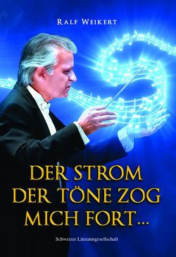 Der Strom der Töne trug mich fort … von Weikert,  Ralf