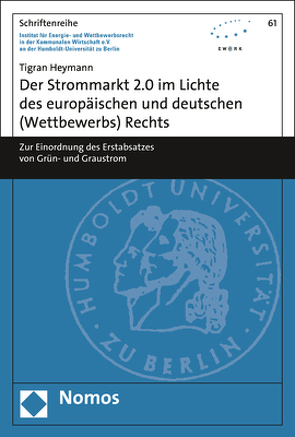 Der Strommarkt 2.0 im Lichte des europäischen und deutschen (Wettbewerbs) Rechts von Heymann,  Tigran