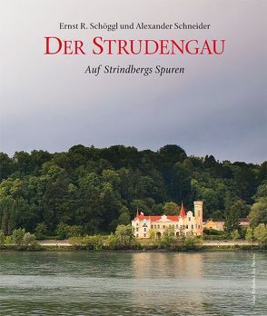 Der Strudengau – Auf Strindbergs Spuren von Schneider,  Alexander, Schöggl,  Ernst Reinhard