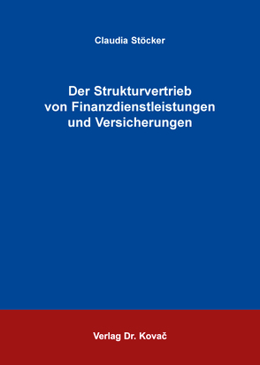 Der Strukturvertrieb von Finanzdienstleistungen und Versicherungen von Stöcker,  Claudia