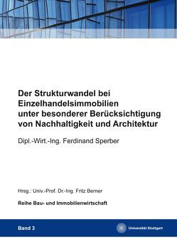 Der Strukturwandel bei Einzelhandelsimmobilien unter besonderer Berücksichtigung von Nachhaltigkeit und Architektur von Berner,  Fritz, Sperber,  Ferdinand