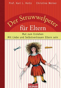 Der Struwwelpeter für Eltern von Holtz,  Karl L, Weiner,  Christine