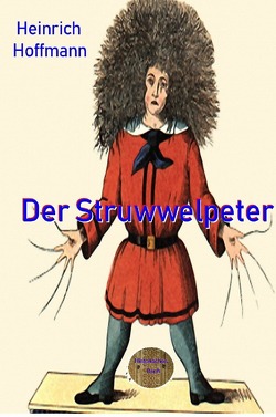 Der Struwwelpeter von Hoffmann,  Heinrich