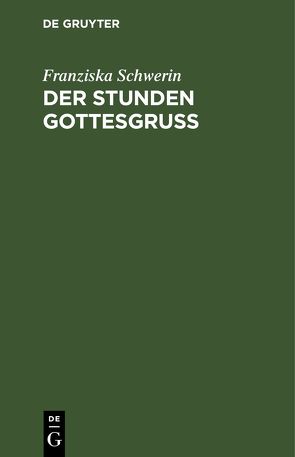 Der Stunden Gottesgruß von Schwerin,  Franziska