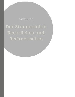 Der Stundenlohn: Rechtliches und Rechnerisches von Biefer,  Ronald