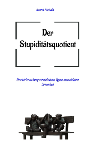 Der Stupiditätsquotient von Alexiadis,  Ioannis