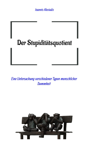 Der Stupiditätsquotient von Alexiadis,  Ioannis