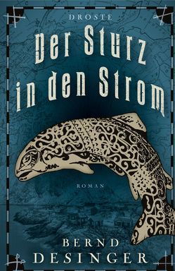 Der Sturz in den Strom von Desinger,  Bernd