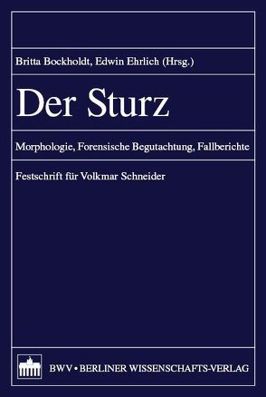 Der Sturz – Rechtsmedizinische Aspekte von Bockholdt,  Britta, Ehrlich,  Edwin