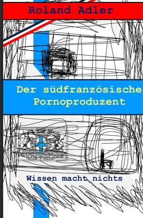 Der südfranzösische Pornoproduzent von Adler,  Roland